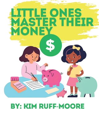 Little Ones Master Their Money            Book Cover