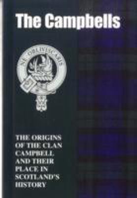 The Campbells: The Origins of the Clan Campbell... 1852170360 Book Cover