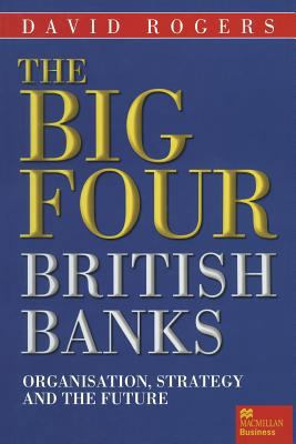 The Big Four British Banks: Organisation, Strat... 1349277622 Book Cover