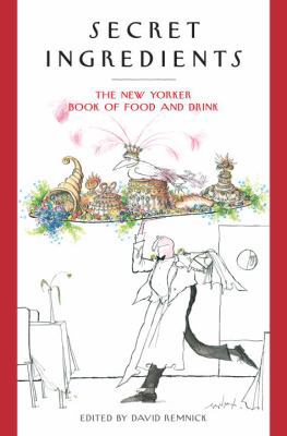 Secret Ingredients: The New Yorker Book of Food... 140006547X Book Cover