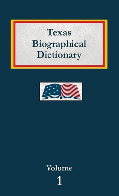 Texas Biographical Dictionary - Volume 1 B0DYPDNZCL Book Cover