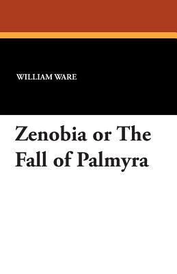 Zenobia or the Fall of Palmyra 1434416402 Book Cover