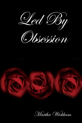Led By Obsession 0615160719 Book Cover