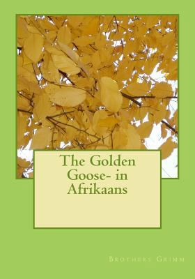 The Golden Goose- in Afrikaans [Afrikaans] 1523909498 Book Cover