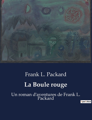 La Boule rouge: Un roman d'aventures de Frank L... [French] B0BX99FGCP Book Cover