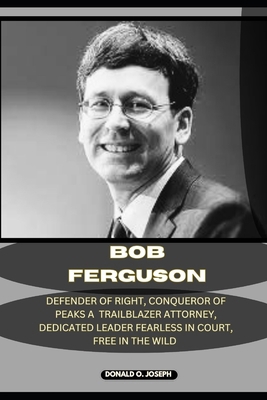 Bob Ferguson: Defender Of Rights, Conqueror of ...            Book Cover