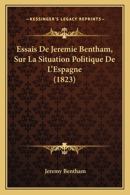 Essais De Jeremie Bentham, Sur La Situation Pol... [French] 1168462037 Book Cover