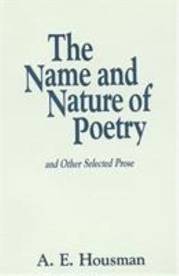 The Name and Nature of Poetry: and Other Select... 0941533611 Book Cover