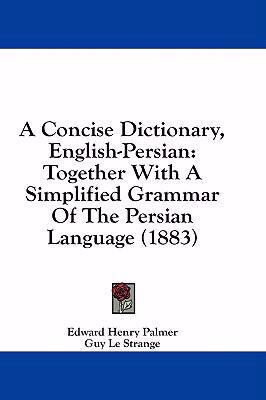 A Concise Dictionary, English-Persian: Together... 1436972361 Book Cover