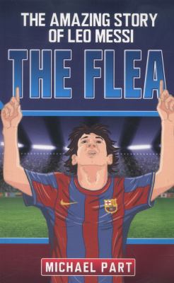 The Flea: The Amazing Story of Leo Messi 1782199810 Book Cover