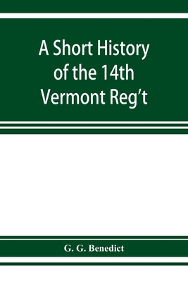 A short history of the 14th Vermont Reg't 9353927714 Book Cover