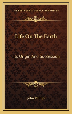 Life on the Earth: Its Origin and Succession 1163661163 Book Cover