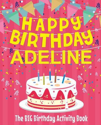 Happy Birthday Adeline - The Big Birthday Activ... 171918884X Book Cover