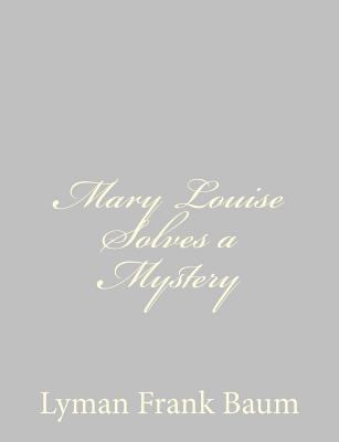 Mary Louise Solves a Mystery 1484074726 Book Cover