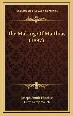 The Making Of Matthias (1897) 1165825414 Book Cover