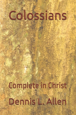 Colossians: Complete in Christ 152046858X Book Cover