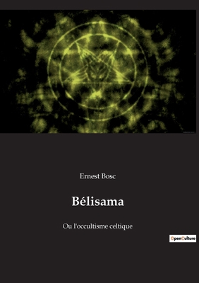 Bélisama: Ou l'occultisme celtique [French] 2382747374 Book Cover