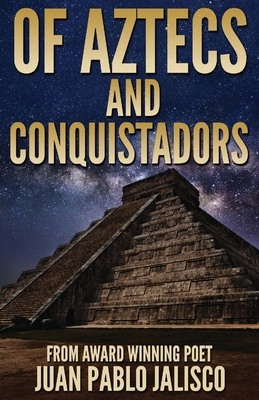 Of Aztecs And Conquistadors 486751764X Book Cover