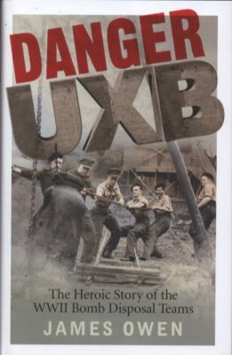 Danger Uxb: The Heroic Story of the WWII Bomb D... 1408701952 Book Cover