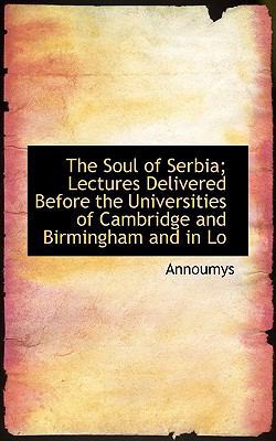 The Soul of Serbia; Lectures Delivered Before t... 1116032015 Book Cover