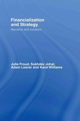 Financialization and Strategy: Narrative and Nu... 0415334179 Book Cover
