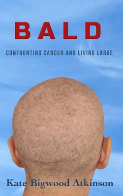 Bald: Confronting Cancer and Living Large B0D54FFDQX Book Cover