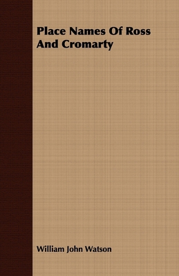 Place Names of Ross and Cromarty 1409766578 Book Cover