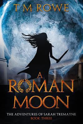 A Roman Moon: The Adventures of Sarah Tremayne ... 1546562257 Book Cover