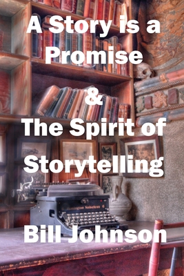 A Story is a Promise & The Spirit of Storytelling 0967393272 Book Cover