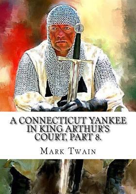 A Connecticut Yankee in King Arthur's Court, Pa... 1724921916 Book Cover