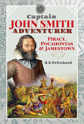 Captain John Smith, Adventurer: Piracy, Pocahon... 1526773627 Book Cover