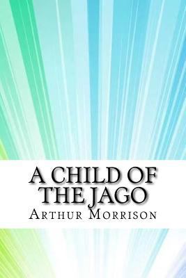 A Child of the Jago 1974323765 Book Cover
