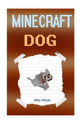 Minecraft Dog: Diary of a Minecraft Dog (Minecraft Dogs, Minecraft Animals, Minecraft Books, Minecraft Animal, Minecraft Animal Diary, Diary of a Minecraft Animal) 1530444195 Book Cover