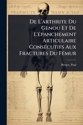 De L'arthrite Du Genou Et De L'Ã(c)panchement A... [French] 1024472582 Book Cover