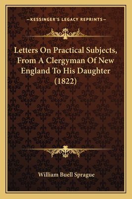 Letters On Practical Subjects, From A Clergyman... 1165417464 Book Cover