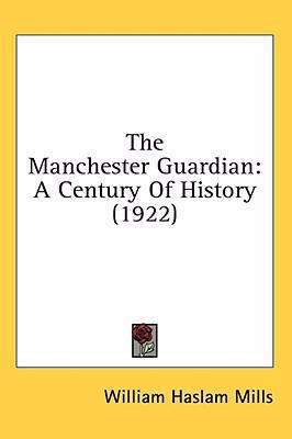 The Manchester Guardian: A Century Of History (... 1436554144 Book Cover