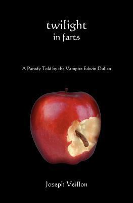 Twilight in Farts: A Parody Told by the Vampire... 1466204737 Book Cover