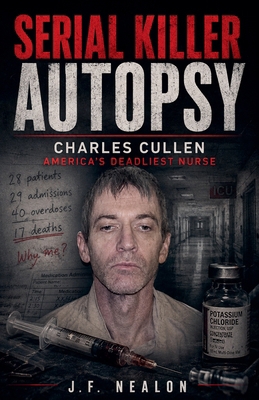 Serial Killer Autopsy: Charles Cullen B0FZKH4THK Book Cover
