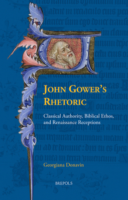 John Gower's Rhetoric: Classical Authority, Bib... 2503595774 Book Cover