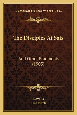 The Disciples At Sais: And Other Fragments (1903) 1167196643 Book Cover