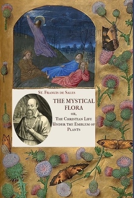 The Mystical Flora of St. Francis de Sales: The... 1953746977 Book Cover