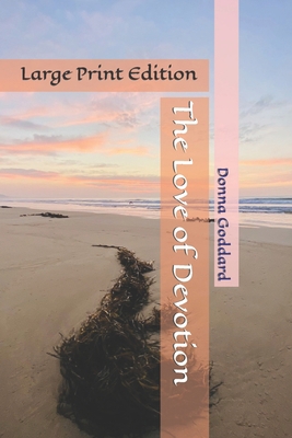 The Love of Devotion [Large Print] 198343275X Book Cover