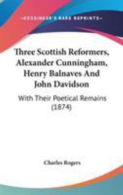 Three Scottish Reformers, Alexander Cunningham,... 1104426277 Book Cover