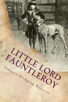 Little Lord Fauntleroy: Illustrated 1540320782 Book Cover