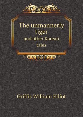 The Unmannerly Tiger and Other Korean Tales 5518651341 Book Cover