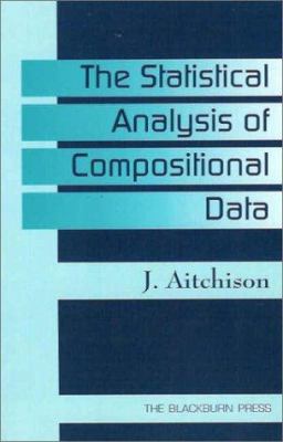 The Statistical Analysis of Compositional Data 1930665784 Book Cover
