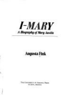 I-Mary: A Biography of Mary Austin 0816507899 Book Cover