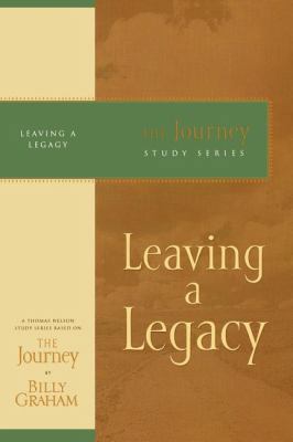 Leaving a Legacy: The Journey Study Series 1418517690 Book Cover