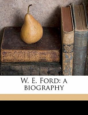 W. E. Ford: A Biography 1177093235 Book Cover