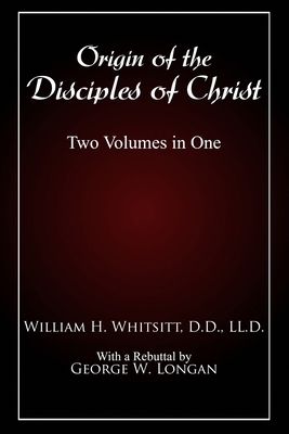 Origin of The Disciples of Christ: Two Volumes ...            Book Cover